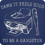 Damn it Feels Good to be a Gangster