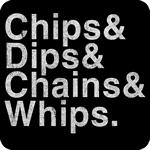 Chips, Dips, Chains & Whips T-Shirt