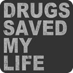 Drugs Saved My Life T-Shirt