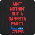 Ain't Nothin' But a Gangsta Party T-Shirt